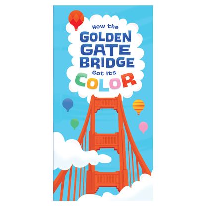 How the Golden Gate Bridge Got Its Color childrens book by the Golden Gate National Parks Conservancy, illustrated by Charles House