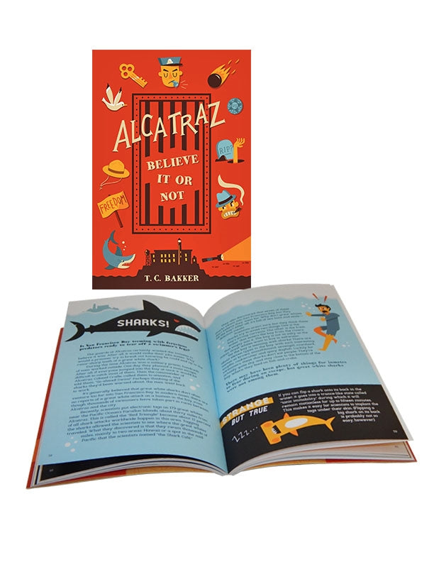 Alcatraz: Believe it or Not young adult kids book by T.C. Bakker, featuring fun facts about America's most famous prison.