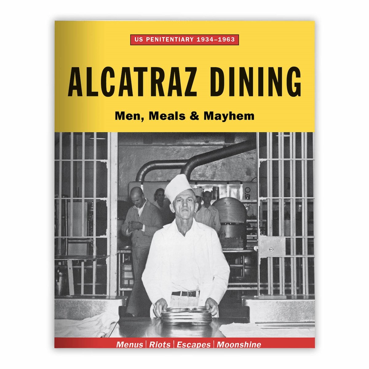 Alcatraz Dining: Men Meals & Mayhem magazine, featuring historical facts and photos of the Rock.